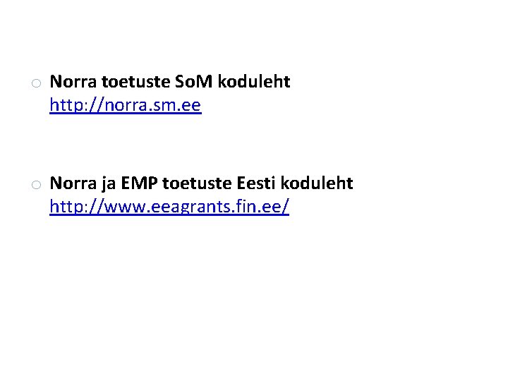 o Norra toetuste So. M koduleht http: //norra. sm. ee o Norra ja EMP o Norra toetuste So. M koduleht http: //norra. sm. ee o Norra ja EMP