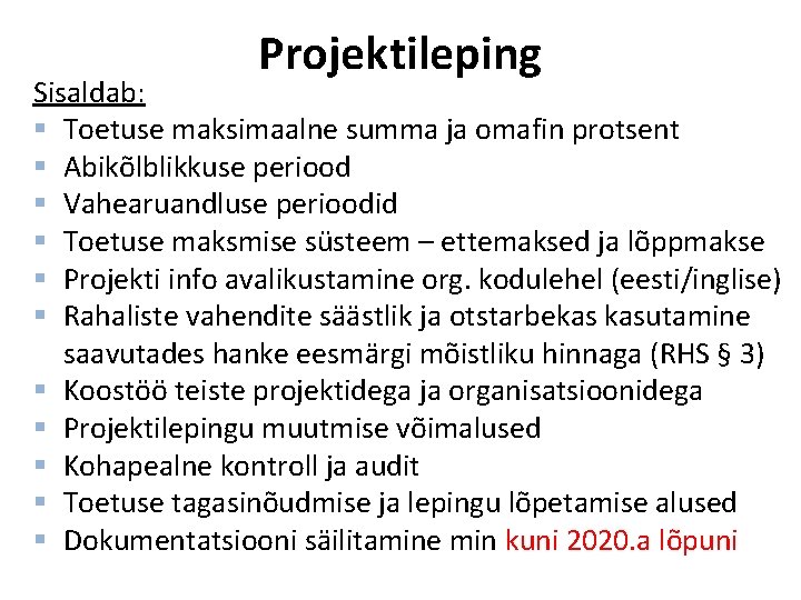 Projektileping Sisaldab: § Toetuse maksimaalne summa ja omafin protsent § Abikõlblikkuse periood § Vahearuandluse Projektileping Sisaldab: § Toetuse maksimaalne summa ja omafin protsent § Abikõlblikkuse periood § Vahearuandluse