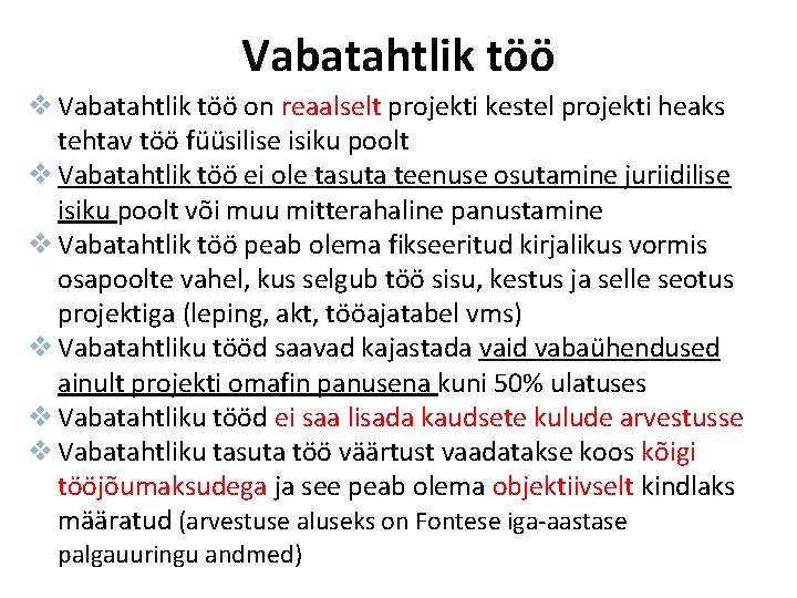 Vabatahtlik töö v Vabatahtlik töö on reaalselt projekti kestel projekti heaks tehtav töö füüsilise Vabatahtlik töö v Vabatahtlik töö on reaalselt projekti kestel projekti heaks tehtav töö füüsilise