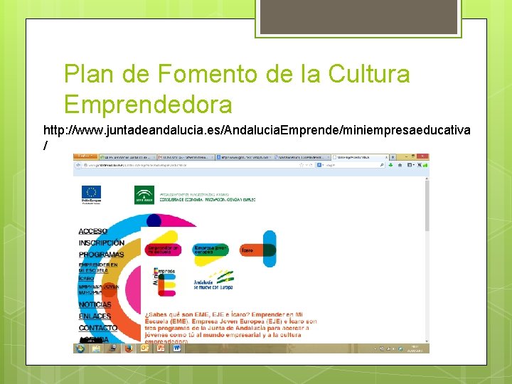 Plan de Fomento de la Cultura Emprendedora http: //www. juntadeandalucia. es/Andalucia. Emprende/miniempresaeducativa / 