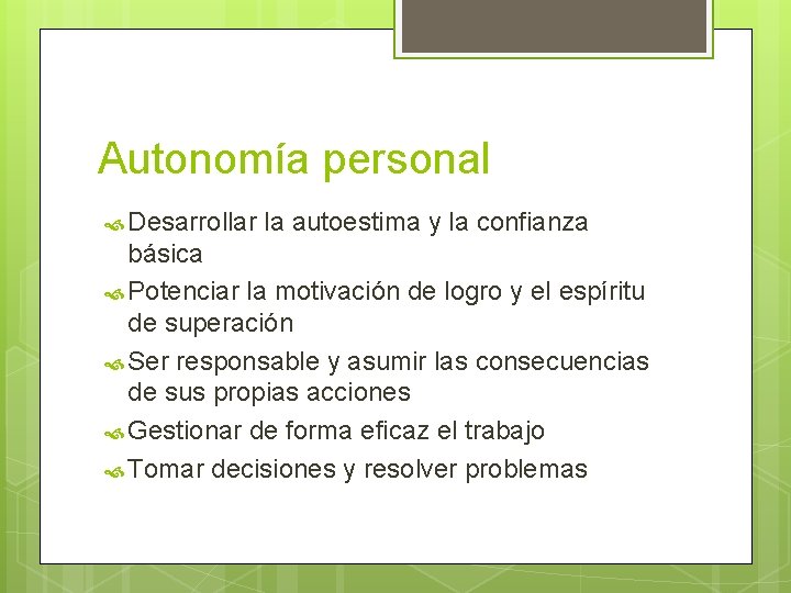 Autonomía personal Desarrollar la autoestima y la confianza básica Potenciar la motivación de logro