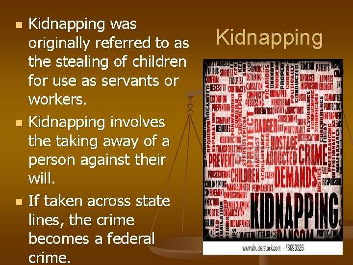 n n n Kidnapping was originally referred to as the stealing of children for