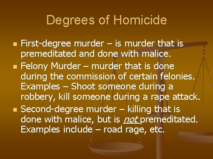 Degrees of Homicide n n n First-degree murder – is murder that is premeditated Degrees of Homicide n n n First-degree murder – is murder that is premeditated