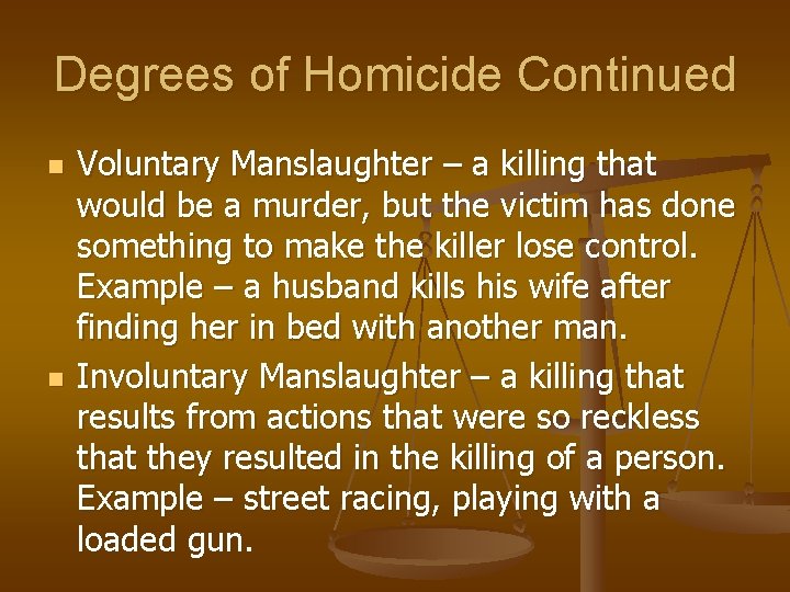 Degrees of Homicide Continued n n Voluntary Manslaughter – a killing that would be Degrees of Homicide Continued n n Voluntary Manslaughter – a killing that would be