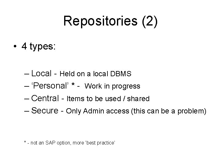 Repositories (2) • 4 types: – Local - Held on a local DBMS –