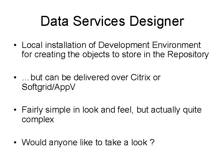 Data Services Designer • Local installation of Development Environment for creating the objects to