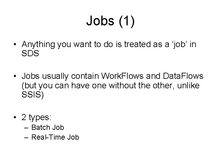 Jobs (1) • Anything you want to do is treated as a ‘job’ in