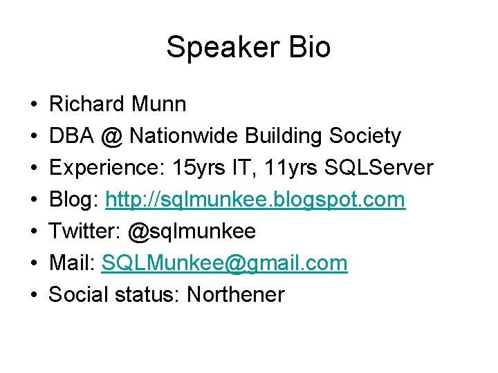 Speaker Bio • • Richard Munn DBA @ Nationwide Building Society Experience: 15 yrs