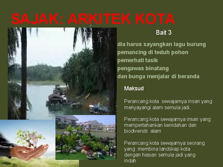 SAJAK: ARKITEK KOTA Bait 3 dia harus sayangkan lagu burung pemancing di teduh pohon SAJAK: ARKITEK KOTA Bait 3 dia harus sayangkan lagu burung pemancing di teduh pohon