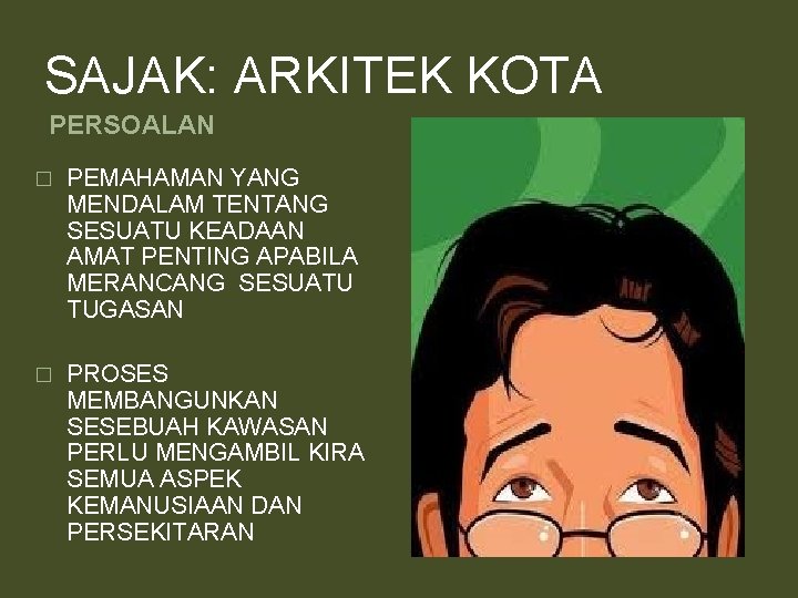 SAJAK: ARKITEK KOTA PERSOALAN � PEMAHAMAN YANG MENDALAM TENTANG SESUATU KEADAAN AMAT PENTING APABILA SAJAK: ARKITEK KOTA PERSOALAN � PEMAHAMAN YANG MENDALAM TENTANG SESUATU KEADAAN AMAT PENTING APABILA