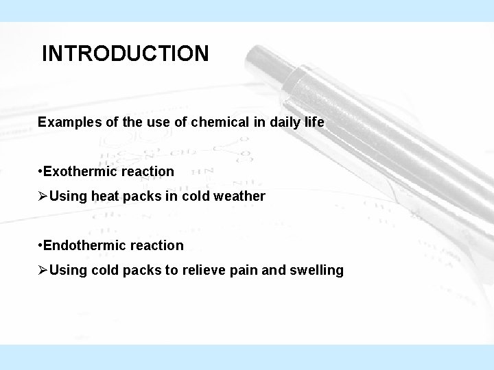 INTRODUCTION Examples of the use of chemical in daily life • Exothermic reaction ØUsing
