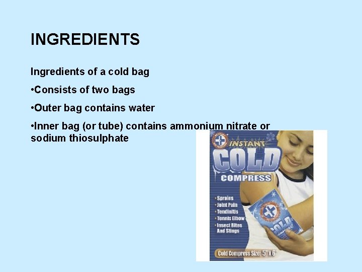 INGREDIENTS Ingredients of a cold bag • Consists of two bags • Outer bag
