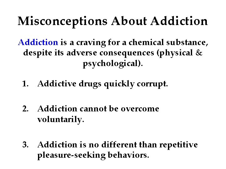 Misconceptions About Addiction is a craving for a chemical substance, despite its adverse consequences
