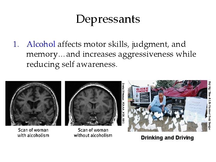 Depressants 1. Alcohol affects motor skills, judgment, and memory…and increases aggressiveness while reducing self