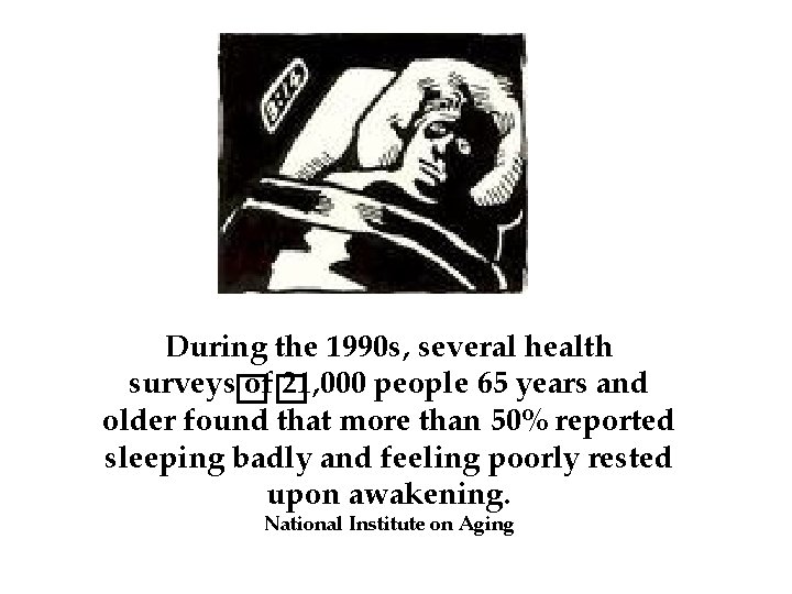 During the 1990 s, several health surveys�� of 21, 000 people 65 years and