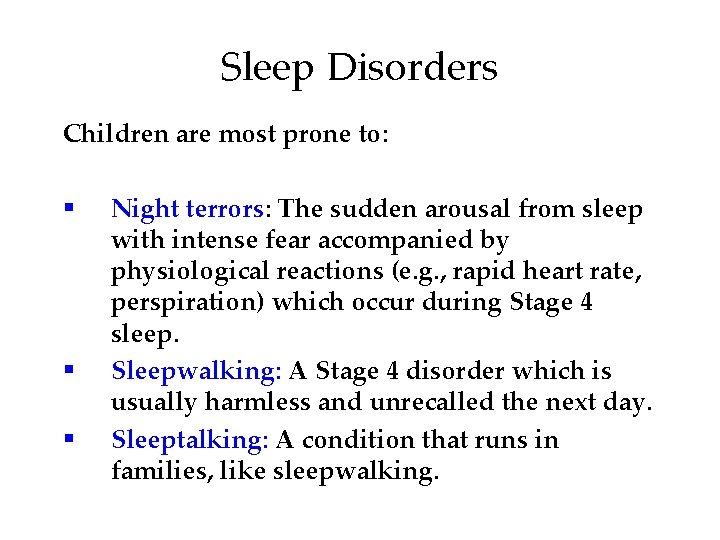 Sleep Disorders Children are most prone to: § § § Night terrors: The sudden