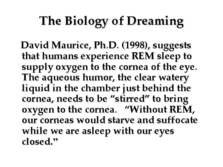 The Biology of Dreaming David Maurice, Ph. D. (1998), suggests that humans experience REM