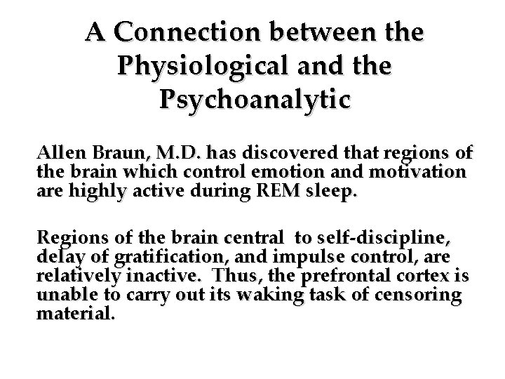 A Connection between the Physiological and the Psychoanalytic Allen Braun, M. D. has discovered