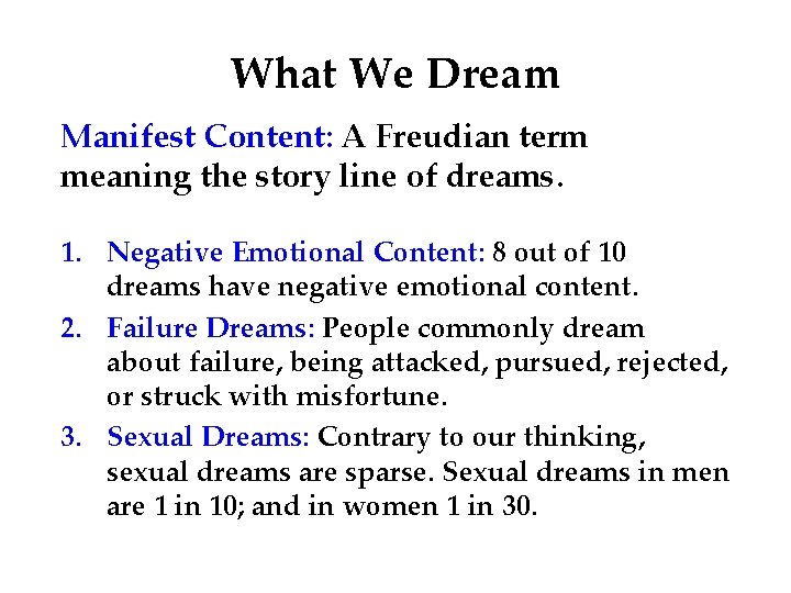 What We Dream Manifest Content: A Freudian term meaning the story line of dreams.