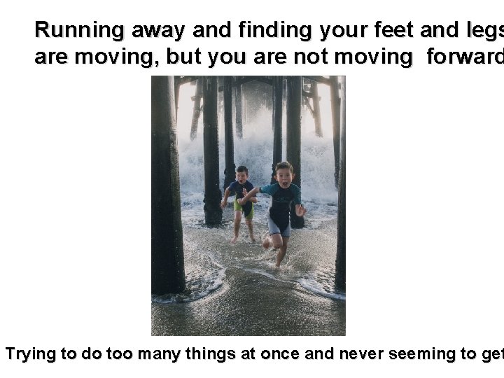 Running away and finding your feet and legs are moving, but you are not