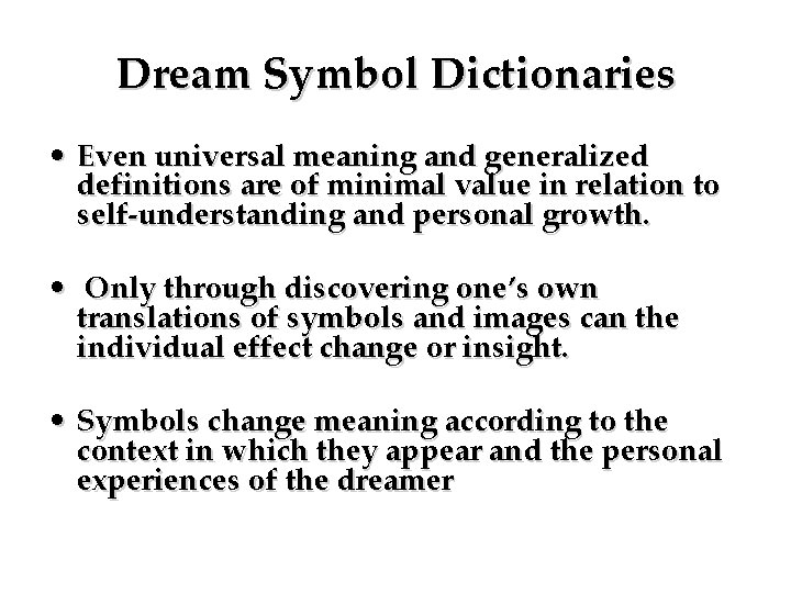 Dream Symbol Dictionaries • Even universal meaning and generalized definitions are of minimal value