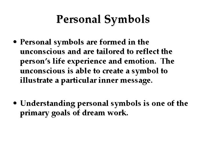 Personal Symbols • Personal symbols are formed in the unconscious and are tailored to