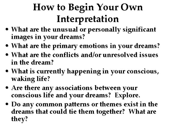 How to Begin Your Own Interpretation • What are the unusual or personally significant