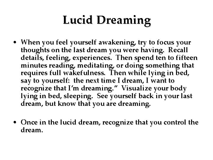 Lucid Dreaming • When you feel yourself awakening, try to focus your thoughts on