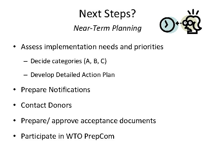 Next Steps? Near-Term Planning • Assess implementation needs and priorities – Decide categories (A,