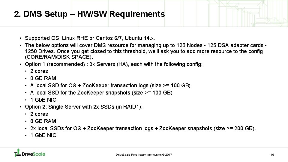 2. DMS Setup – HW/SW Requirements • Supported OS: Linux RHE or Centos 6/7,