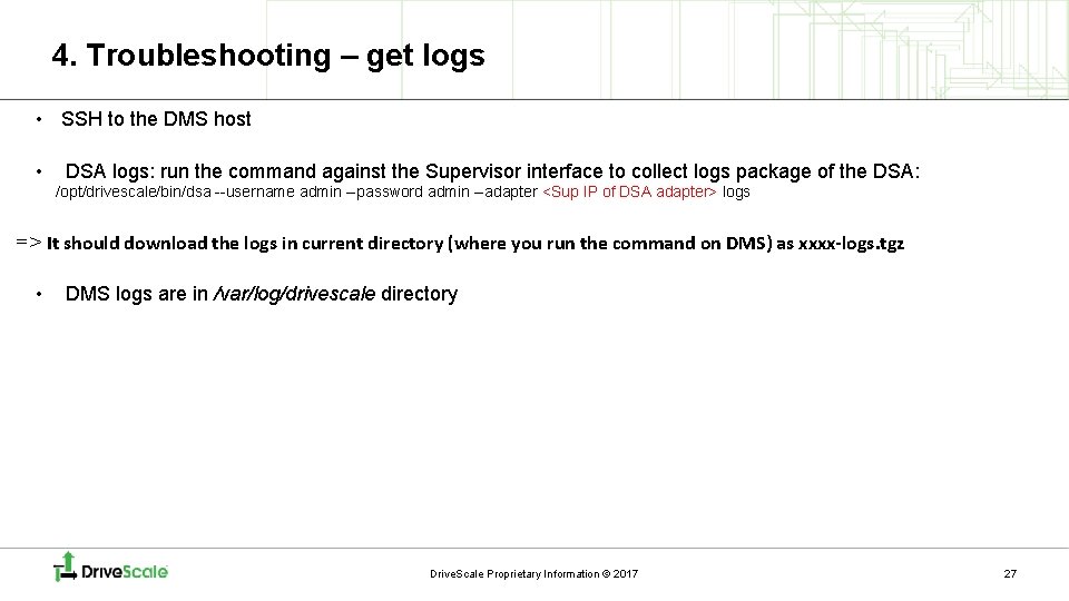 4. Troubleshooting – get logs • SSH to the DMS host • DSA logs: