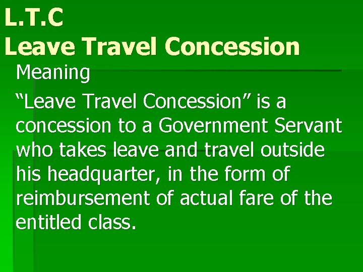 L. T. C Leave Travel Concession Meaning “Leave Travel Concession” is a concession to