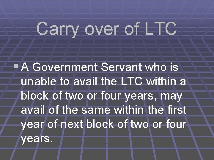 Carry over of LTC § A Government Servant who is unable to avail the