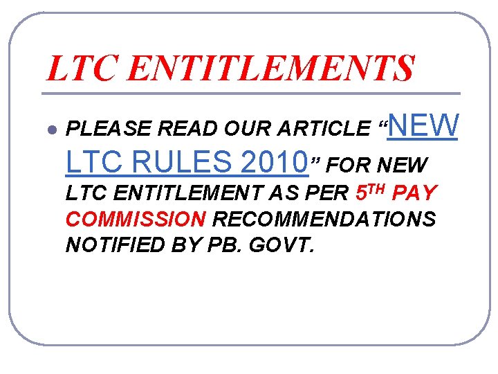 LTC ENTITLEMENTS l PLEASE READ OUR ARTICLE “NEW LTC RULES 2010” FOR NEW LTC