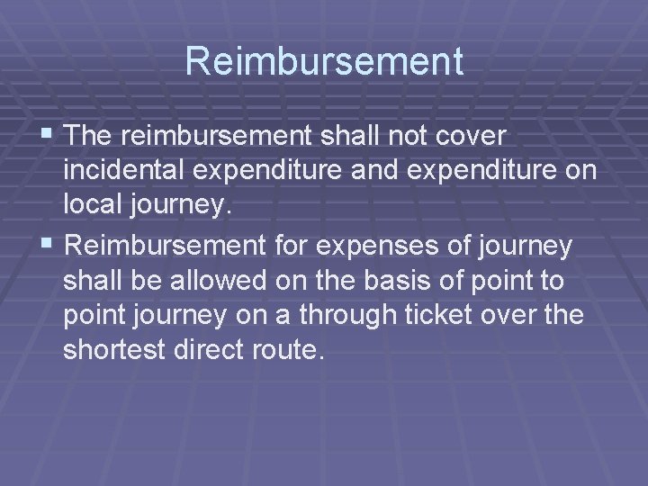 Reimbursement § The reimbursement shall not cover incidental expenditure and expenditure on local journey.