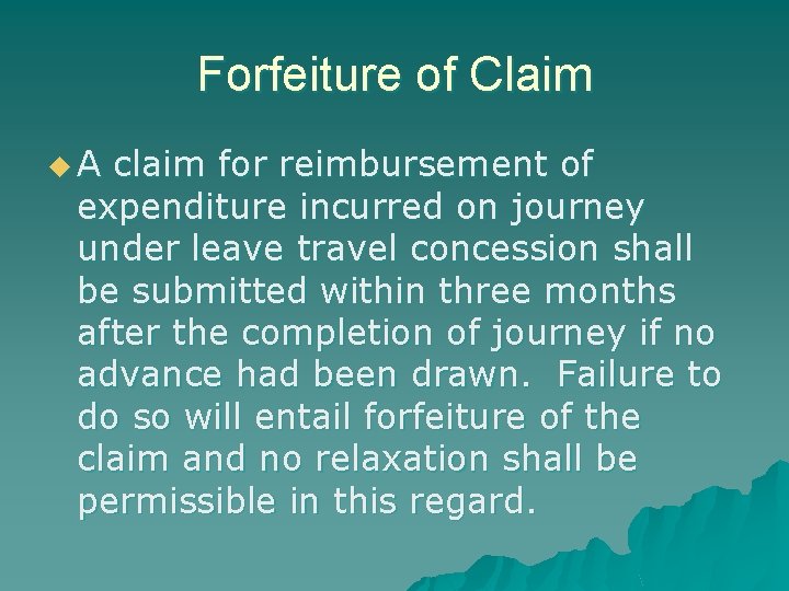Forfeiture of Claim u. A claim for reimbursement of expenditure incurred on journey under