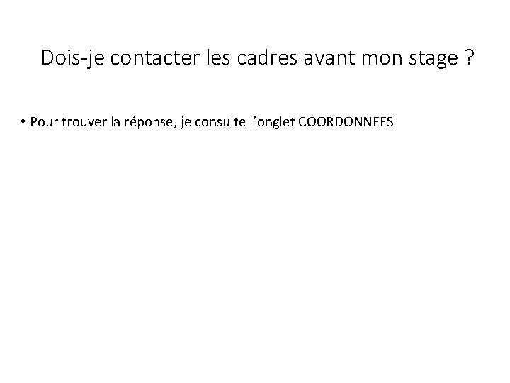 Dois-je contacter les cadres avant mon stage ? • Pour trouver la réponse, je