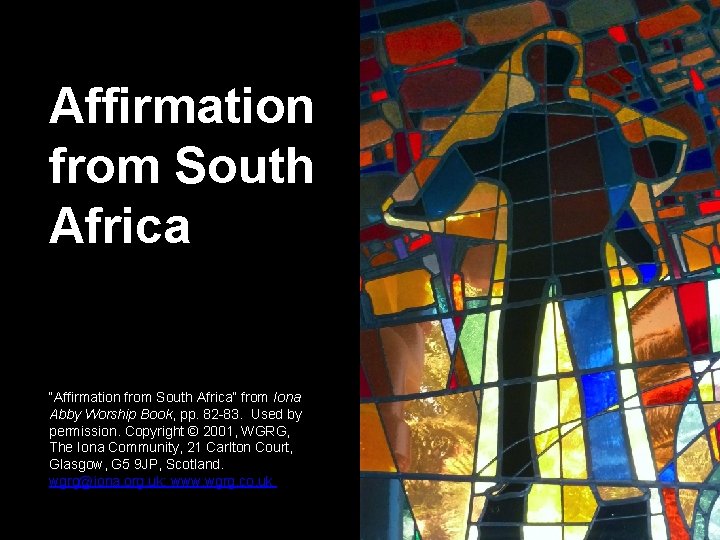 Affirmation from South Africa “Affirmation from South Africa” from Iona Abby Worship Book, pp.
