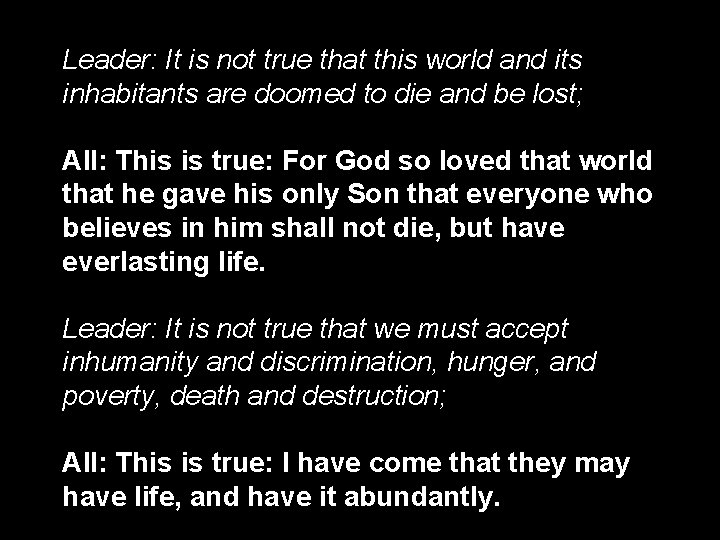 Leader: It is not true that this world and its inhabitants are doomed to