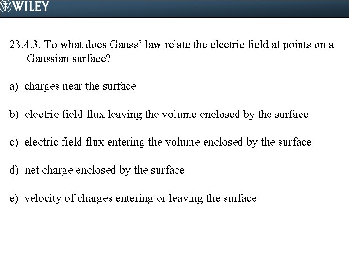 23. 4. 3. To what does Gauss’ law relate the electric field at points