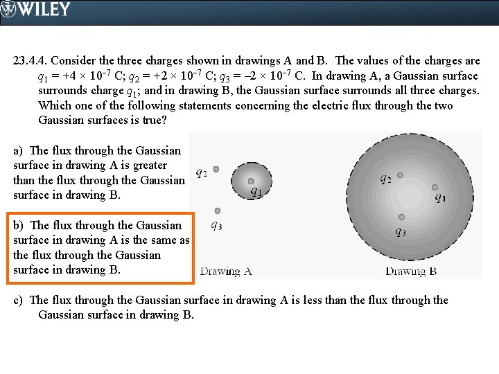 23. 4. 4. Consider the three charges shown in drawings A and B. The