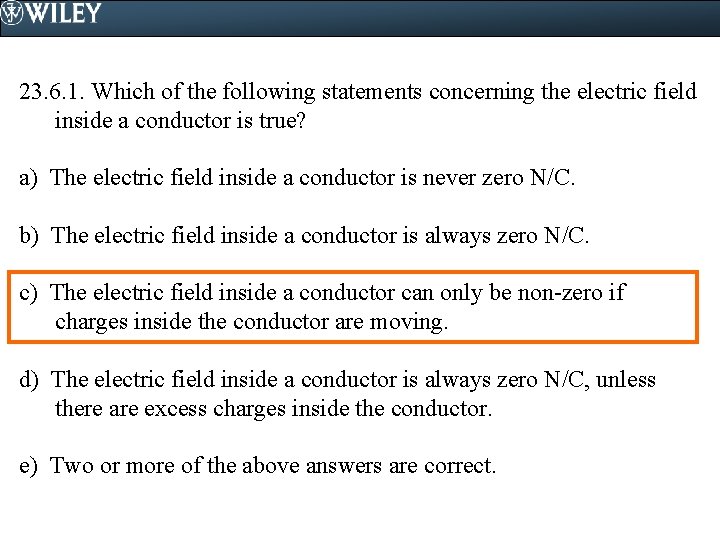 23. 6. 1. Which of the following statements concerning the electric field inside a