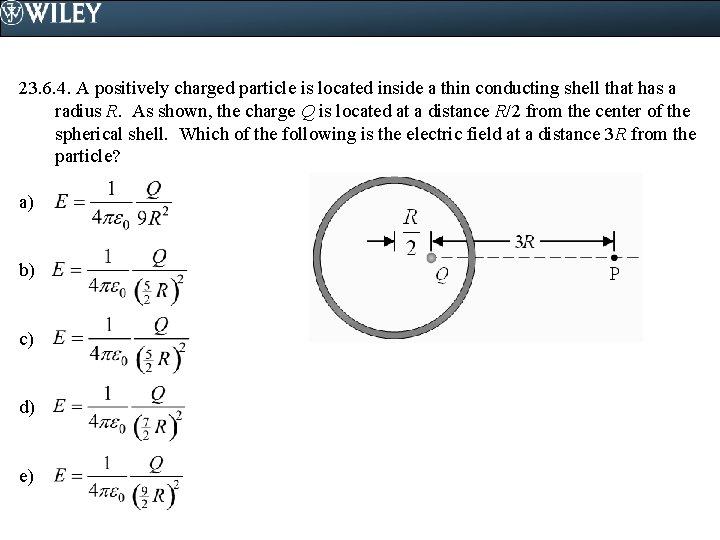 23. 6. 4. A positively charged particle is located inside a thin conducting shell