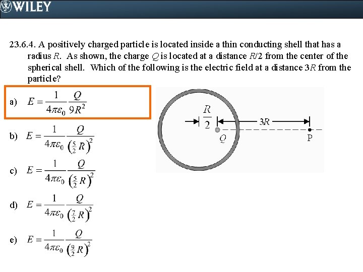 23. 6. 4. A positively charged particle is located inside a thin conducting shell