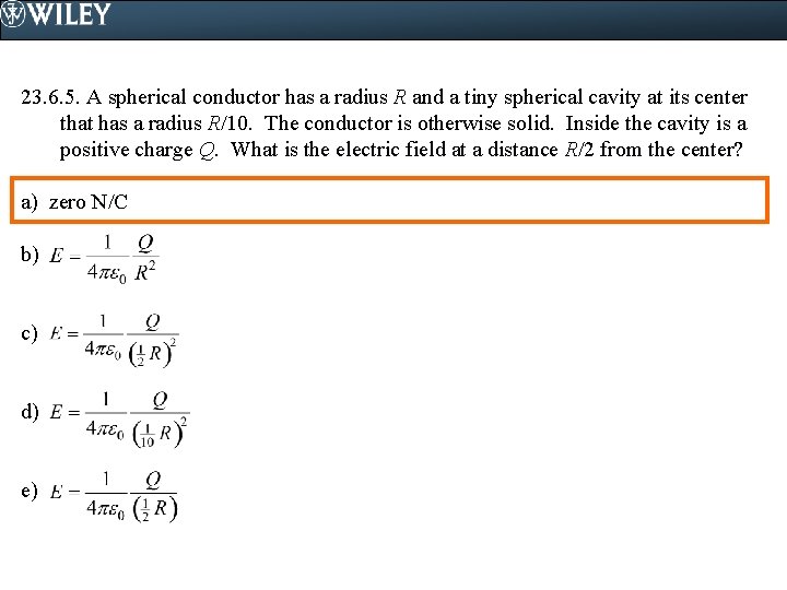 23. 6. 5. A spherical conductor has a radius R and a tiny spherical