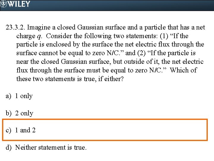 23. 3. 2. Imagine a closed Gaussian surface and a particle that has a