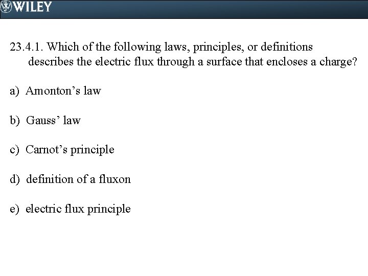 23. 4. 1. Which of the following laws, principles, or definitions describes the electric