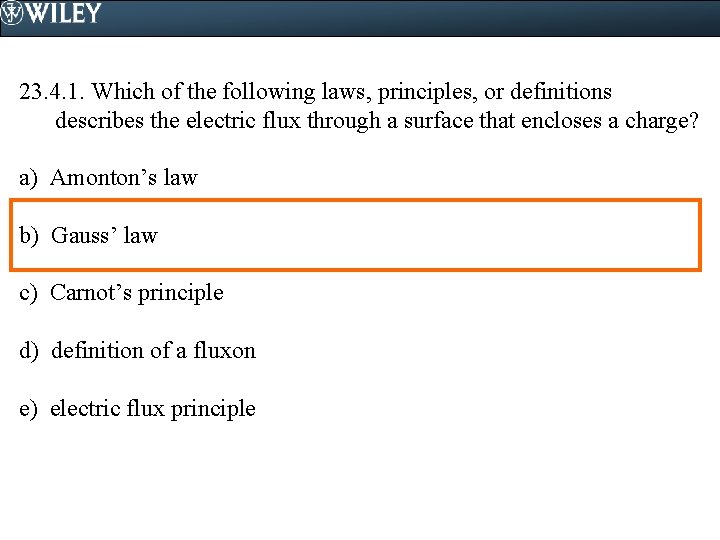 23. 4. 1. Which of the following laws, principles, or definitions describes the electric