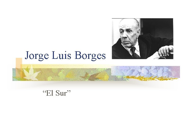 Jorge Luis Borges “El Sur” 