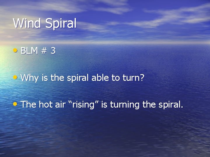 Wind Spiral • BLM # 3 • Why is the spiral able to turn? Wind Spiral • BLM # 3 • Why is the spiral able to turn?